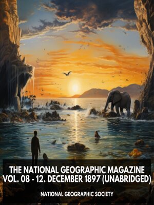 cover image of The National Geographic Magazine Volume 08--12. December 1897 (Unabridged)